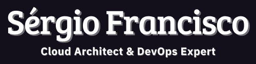 Sergio Francisco | Cloud Architect & DevOps Expert